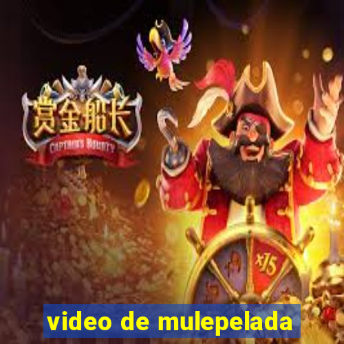 video de mulepelada